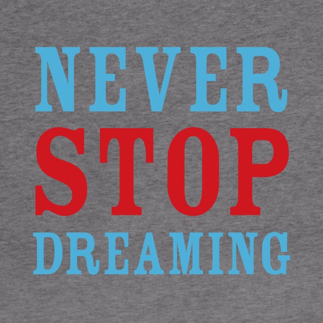 Never Stop Dreaming by oddmatter